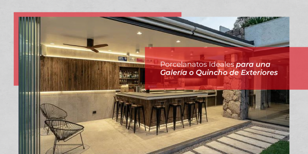 Porcelanatos Ideales para una Galería o Quincho de Exteriores