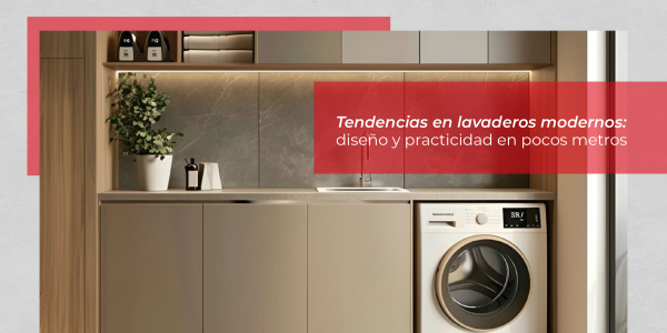 Tendencias en lavaderos modernos: diseño y practicidad en pocos metros
